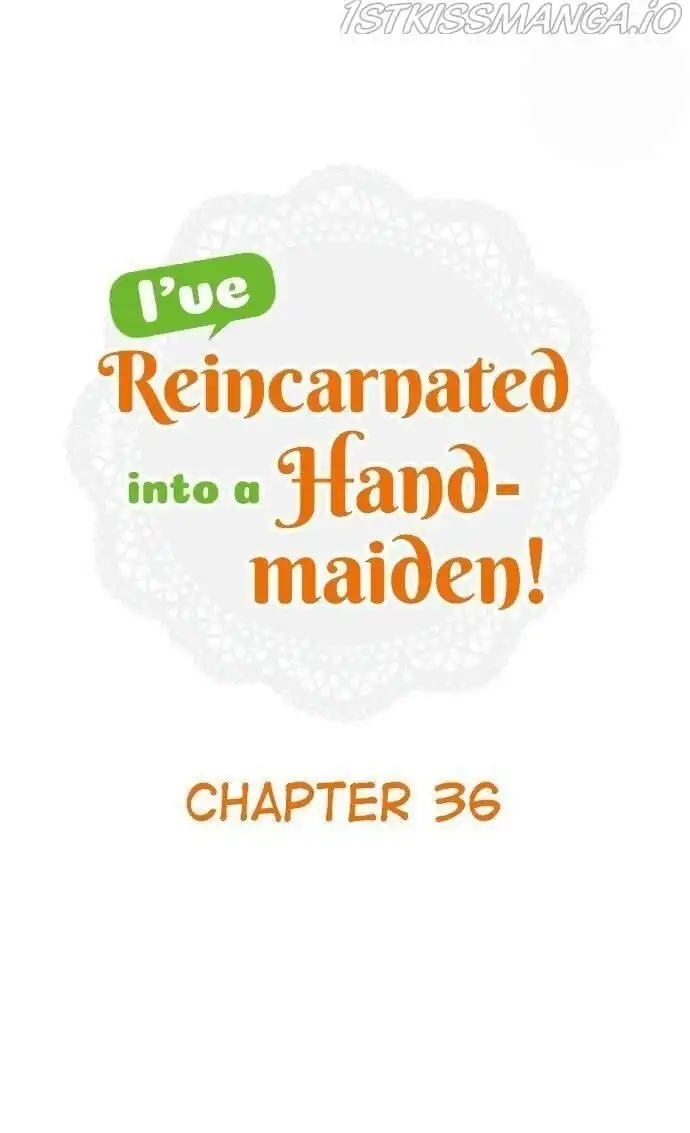 I've Reincarnated Into A Handmaiden! Chapter 36 1